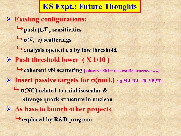 KS Expt. : Future Thoughts Ø Existing configurations: push mn/Gn sensitivities s(ne–e) scatterings analysis