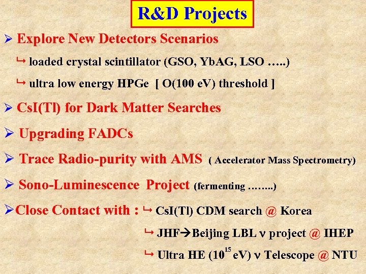 R&D Projects Ø Explore New Detectors Scenarios loaded crystal scintillator (GSO, Yb. AG, LSO
