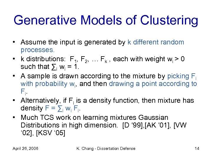 Generative Models of Clustering • Assume the input is generated by k different random