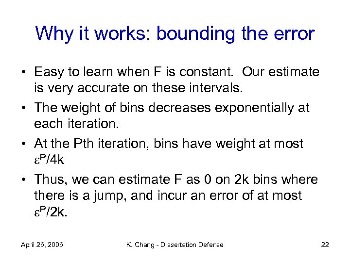 Why it works: bounding the error • Easy to learn when F is constant.