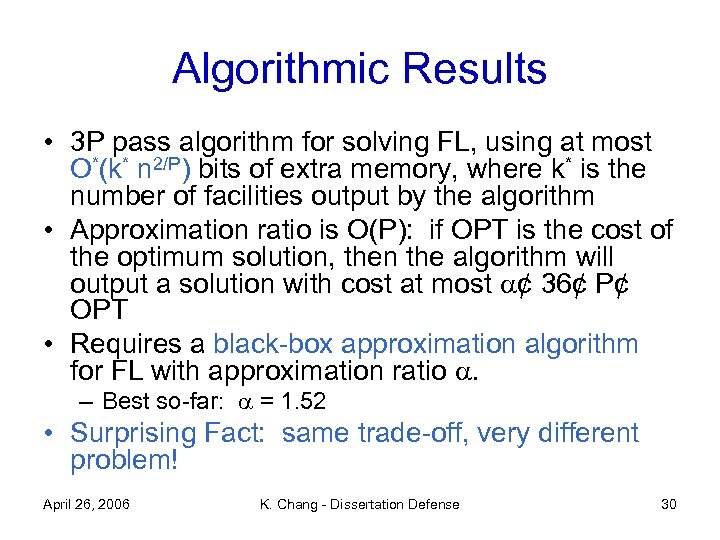Algorithmic Results • 3 P pass algorithm for solving FL, using at most O*(k*