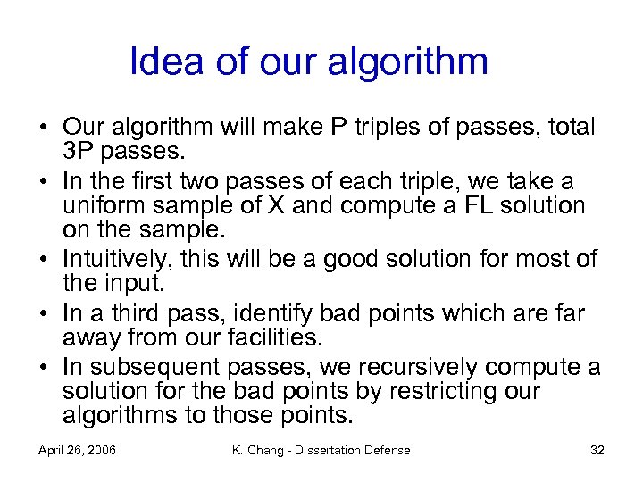 Idea of our algorithm • Our algorithm will make P triples of passes, total