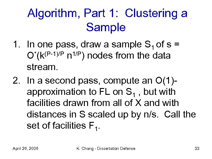 Algorithm, Part 1: Clustering a Sample 1. In one pass, draw a sample S