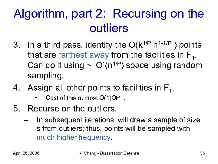 Algorithm, part 2: Recursing on the outliers 3. In a third pass, identify the