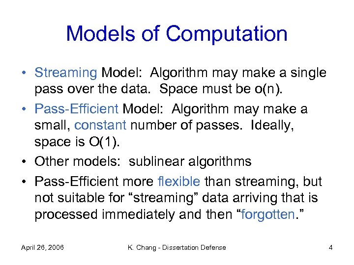 Models of Computation • Streaming Model: Algorithm may make a single pass over the
