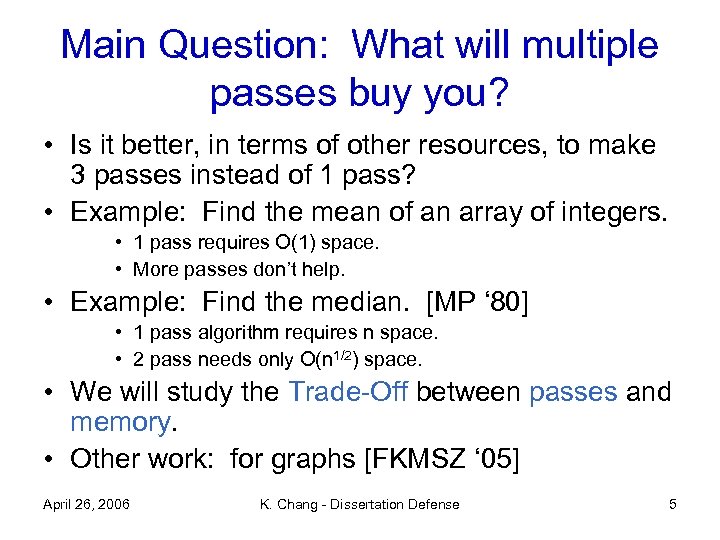 Main Question: What will multiple passes buy you? • Is it better, in terms