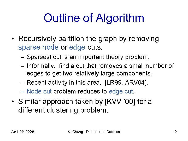 Outline of Algorithm • Recursively partition the graph by removing sparse node or edge