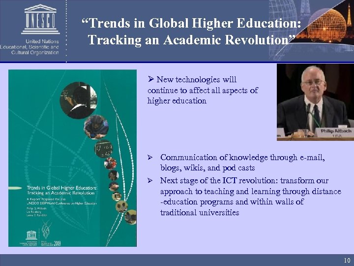 “Trends in Global Higher Education: Tracking an Academic Revolution” Ø New technologies will continue