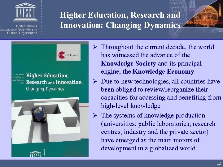 Higher Education, Research and Innovation: Changing Dynamics Ø Throughout the current decade, the world