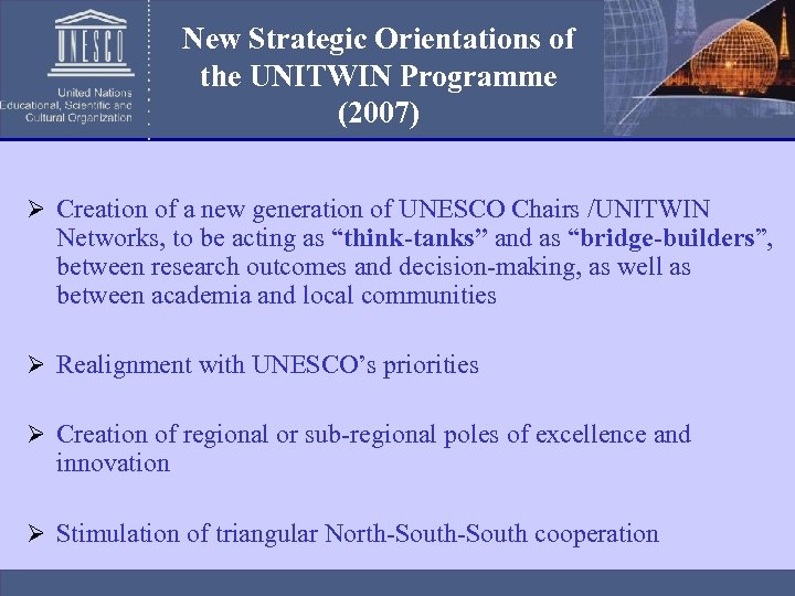 New Strategic Orientations of the UNITWIN Programme (2007) Ø Creation of a new generation