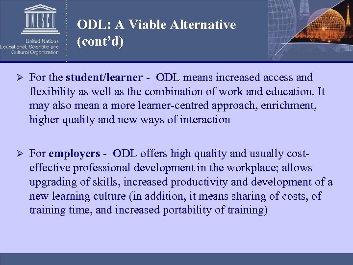 ODL: A Viable Alternative (cont’d) Ø For the student/learner - ODL means increased access