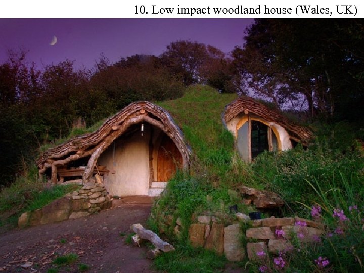 10. Low impact woodland house (Wales, UK) 