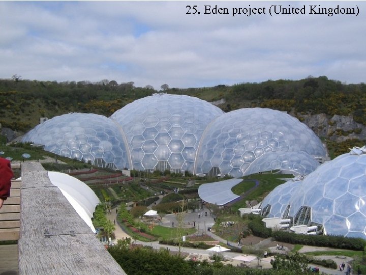 25. Eden project (United Kingdom) 
