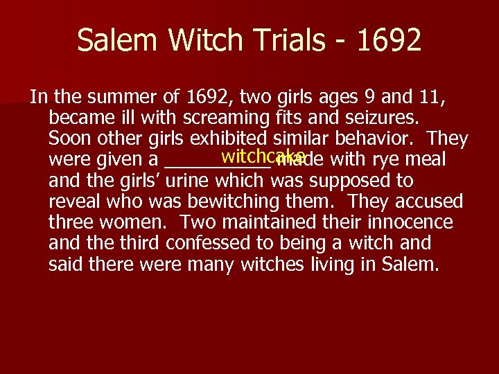 Salem Witch Trials - 1692 In the summer of 1692, two girls ages 9