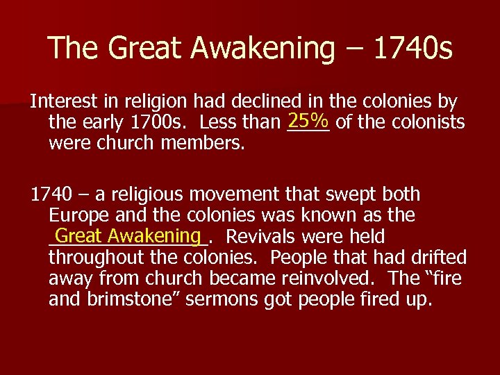 The Great Awakening – 1740 s Interest in religion had declined in the colonies