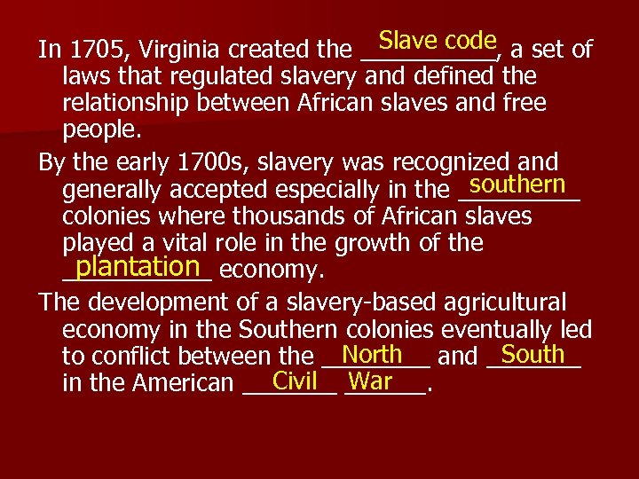 Slave code In 1705, Virginia created the _____, a set of laws that regulated