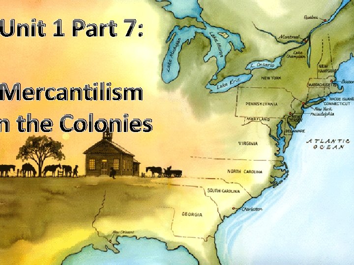 Unit 1 Part 7: Mercantilism n the Colonies 