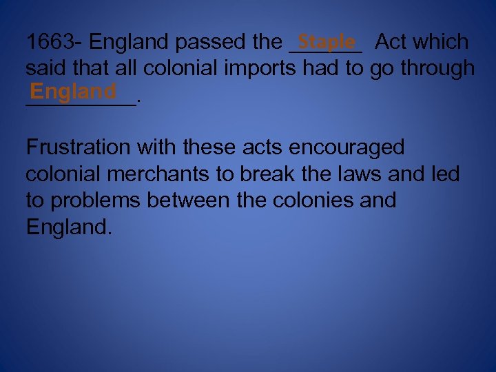 Staple 1663 - England passed the ______ Act which said that all colonial imports