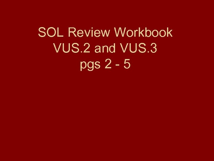 SOL Review Workbook VUS. 2 and VUS. 3 pgs 2 - 5 