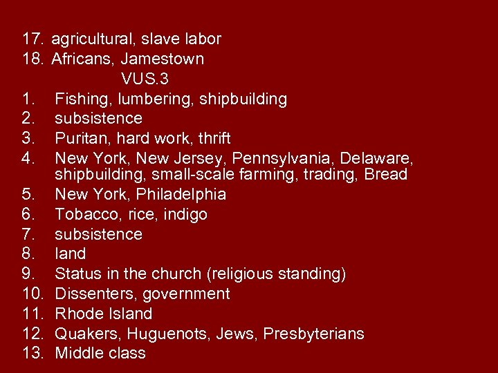 17. agricultural, slave labor 18. Africans, Jamestown VUS. 3 1. Fishing, lumbering, shipbuilding 2.
