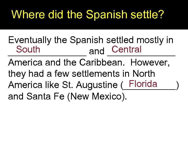 Where did the Spanish settle? Eventually the Spanish settled mostly in South Central ________