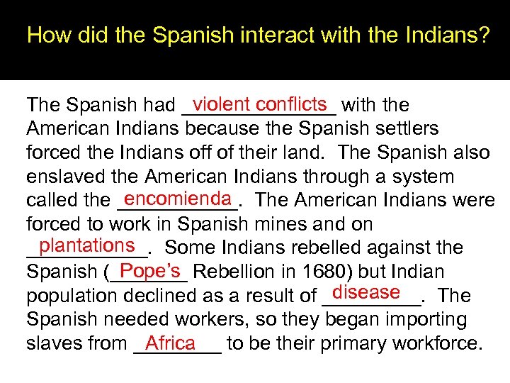How did the Spanish interact with the Indians? violent conflicts The Spanish had _______