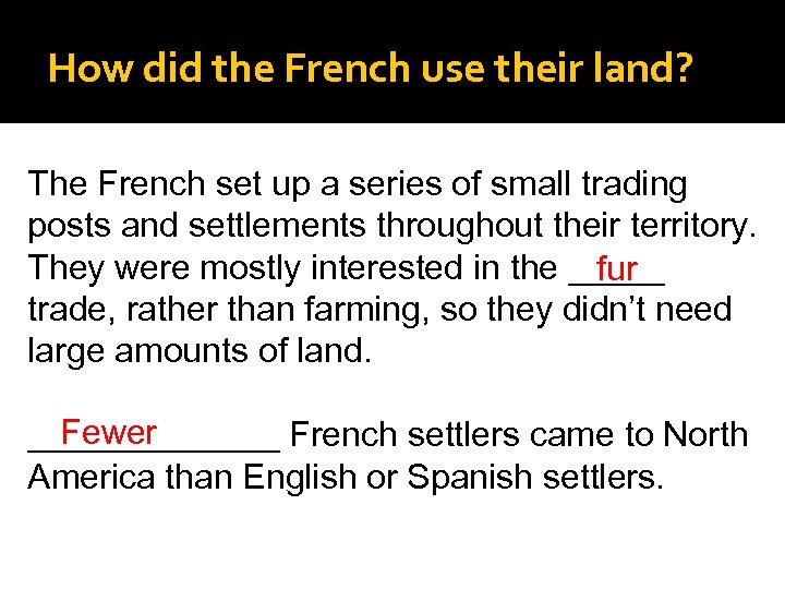 How did the French use their land? The French set up a series of