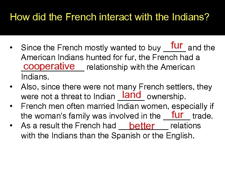 How did the French interact with the Indians? • • fur Since the French