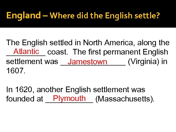 England – Where did the English settle? The English settled in North America, along