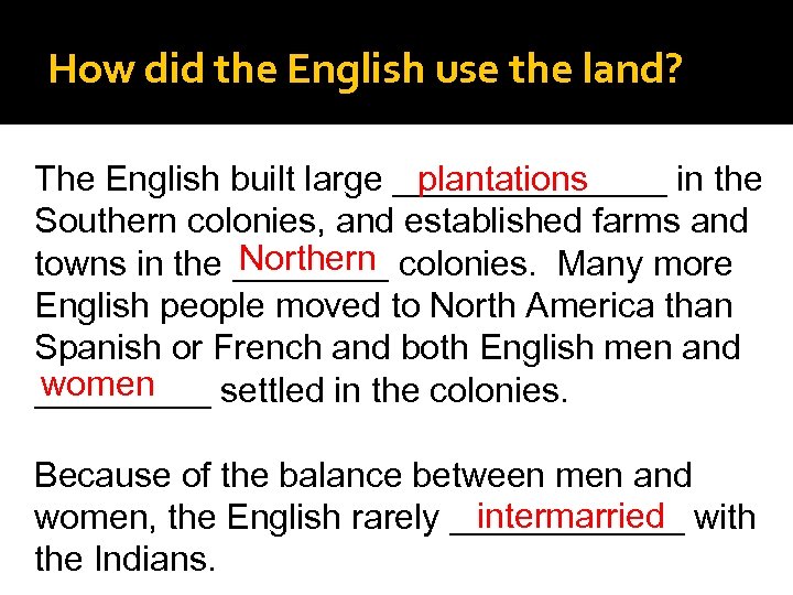 How did the English use the land? The English built large _______ in the