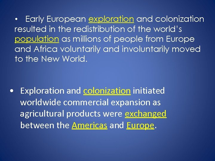  • Early European exploration and colonization resulted in the redistribution of the world’s