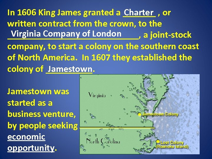 Charter In 1606 King James granted a _______ , or written contract from the