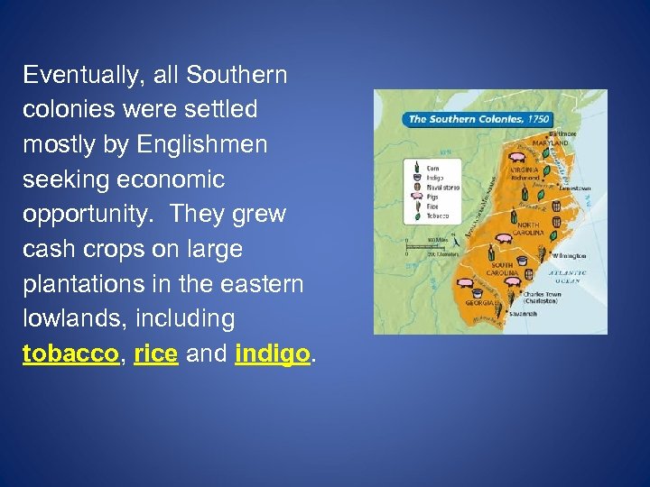 Eventually, all Southern colonies were settled mostly by Englishmen seeking economic opportunity. They grew
