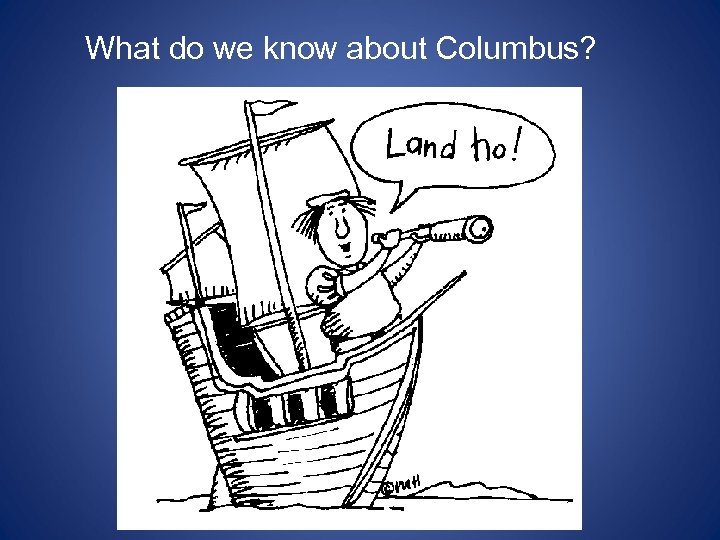 What do we know about Columbus? 