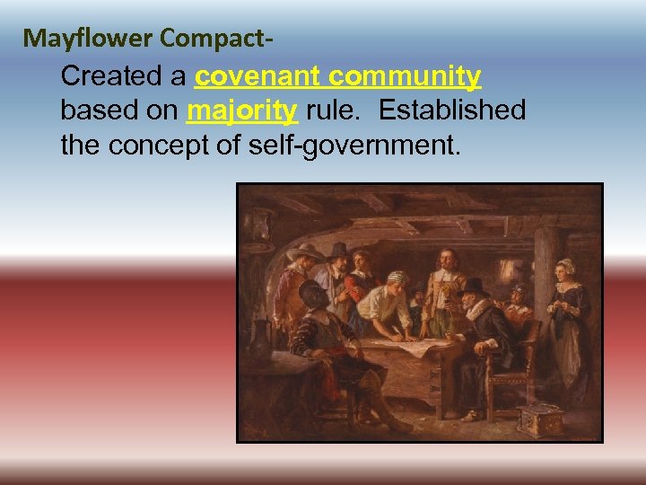 Mayflower Compact. Created a covenant community based on majority rule. Established the concept of