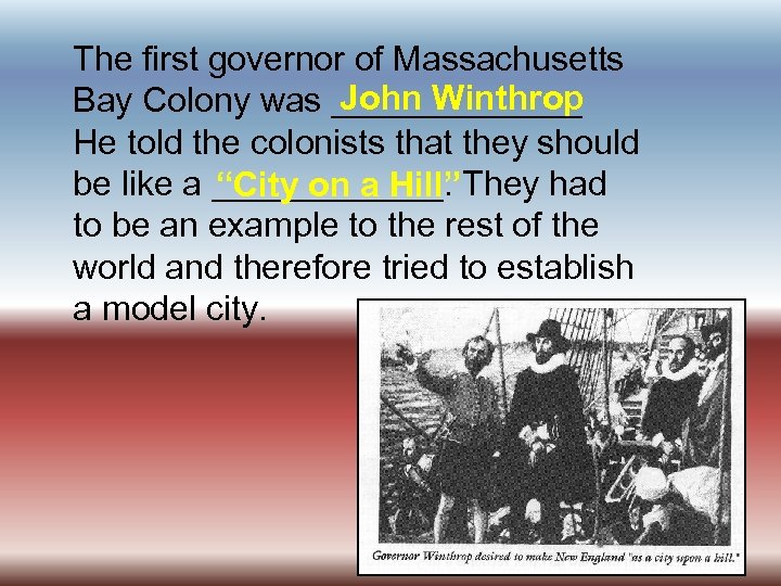 The first governor of Massachusetts John Winthrop Bay Colony was _______ He told the