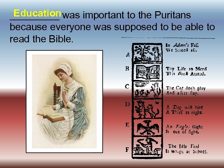 Education _____ was important to the Puritans because everyone was supposed to be able
