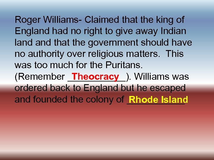 Roger Williams- Claimed that the king of England had no right to give away