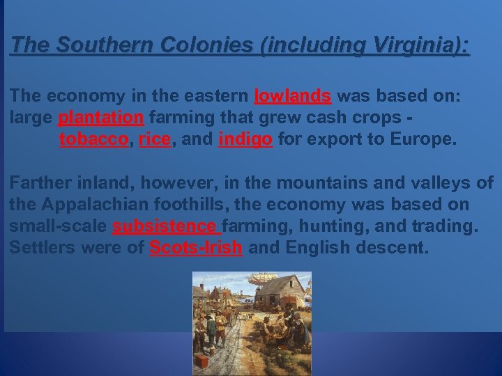 The Southern Colonies (including Virginia): The economy in the eastern lowlands was based on: