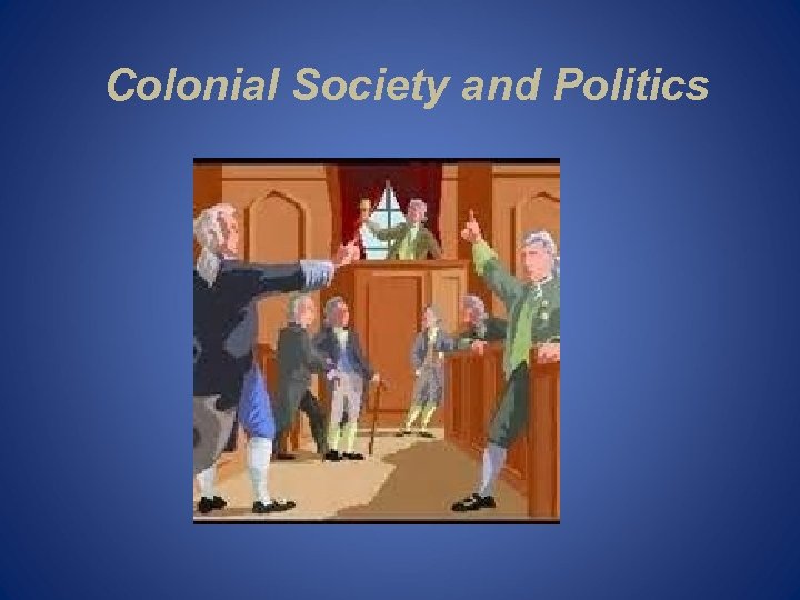 Colonial Society and Politics 