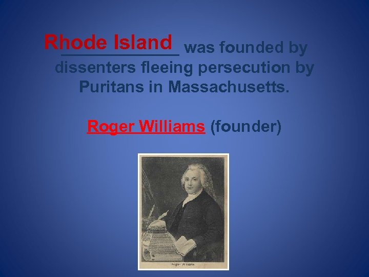 Rhode Island was founded by _______ dissenters fleeing persecution by Puritans in Massachusetts. Roger