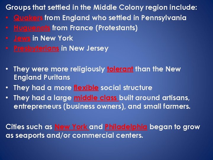 Groups that settled in the Middle Colony region include: • Quakers from England who