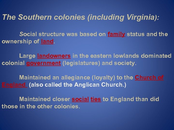 The Southern colonies (including Virginia): Social structure was based on family status and the