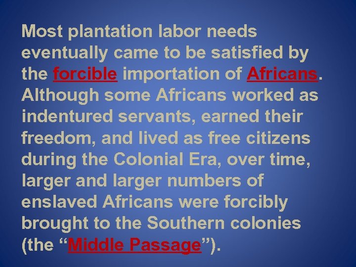 Most plantation labor needs eventually came to be satisfied by the forcible importation of