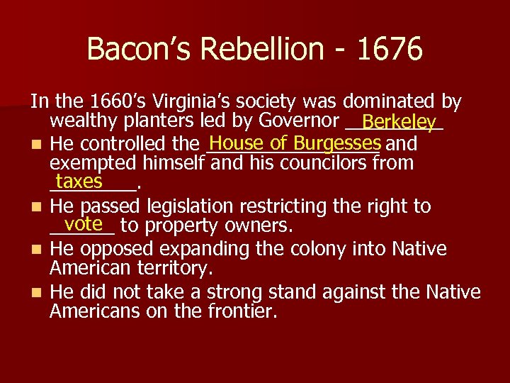 Bacon’s Rebellion - 1676 In the 1660’s Virginia’s society was dominated by wealthy planters