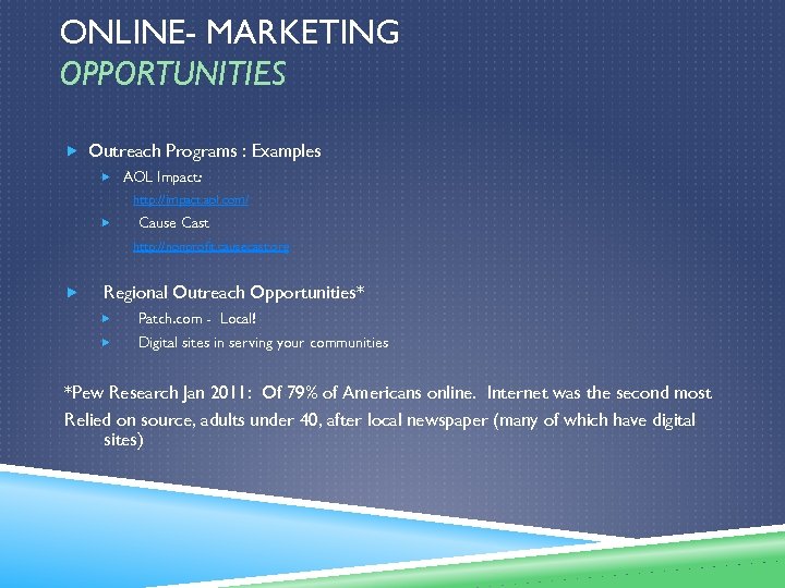 ONLINE- MARKETING OPPORTUNITIES Outreach Programs : Examples AOL Impact: http: //impact. aol. com/ Cause