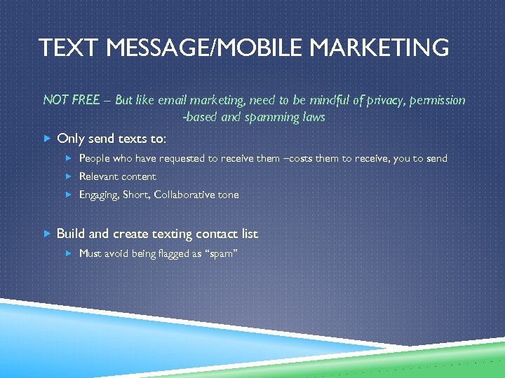 TEXT MESSAGE/MOBILE MARKETING NOT FREE – But like email marketing, need to be mindful