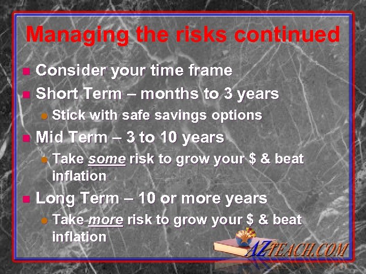 Managing the risks continued Consider your time frame n Short Term – months to