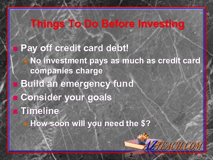 Things To Do Before Investing n Pay off credit card debt! l No investment