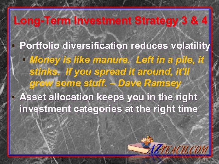 Long-Term Investment Strategy 3 & 4 • Portfolio diversification reduces volatility • Money is